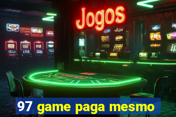 97 game paga mesmo